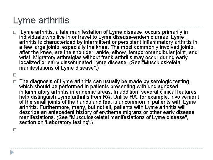 Lyme arthritis � � Lyme arthritis, a late manifestation of Lyme disease, occurs primarily