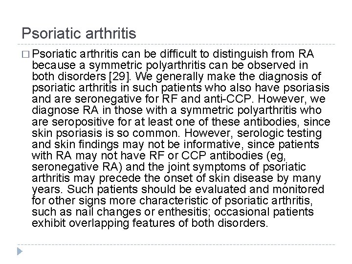 Psoriatic arthritis � Psoriatic arthritis can be difficult to distinguish from RA because a