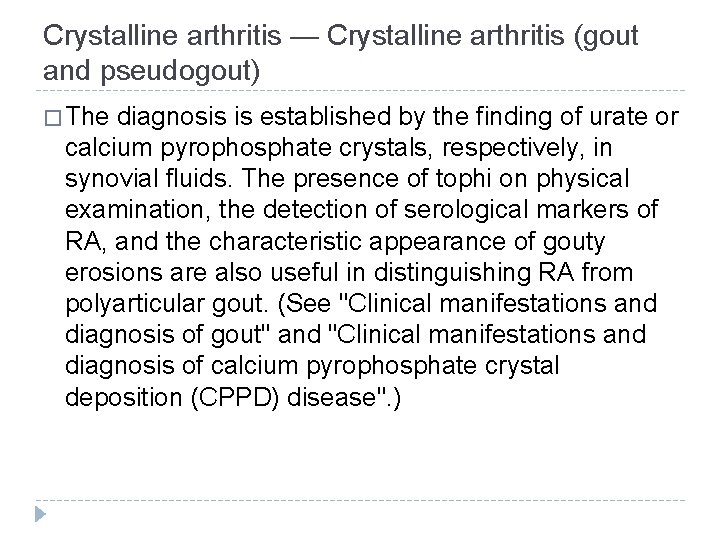 Crystalline arthritis — Crystalline arthritis (gout and pseudogout) � The diagnosis is established by