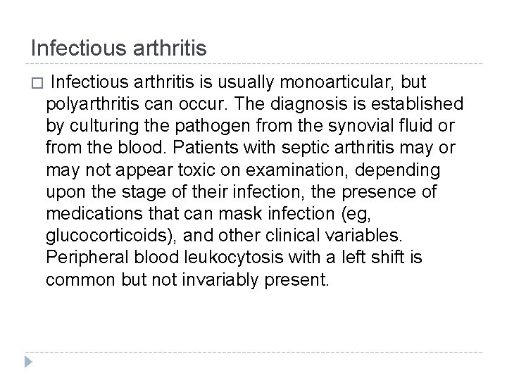 Infectious arthritis � Infectious arthritis is usually monoarticular, but polyarthritis can occur. The diagnosis