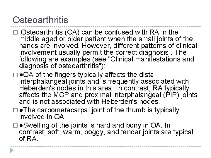 Osteoarthritis � Osteoarthritis (OA) can be confused with RA in the middle aged or