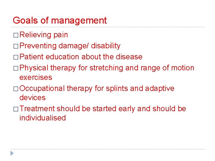 Goals of management � Relieving pain � Preventing damage/ disability � Patient education about