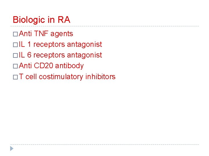 Biologic in RA � Anti TNF agents � IL 1 receptors antagonist � IL