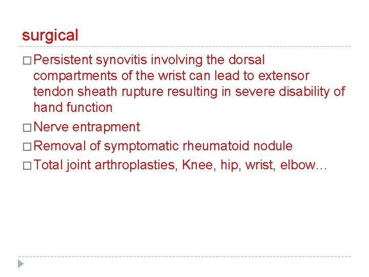 surgical � Persistent synovitis involving the dorsal compartments of the wrist can lead to