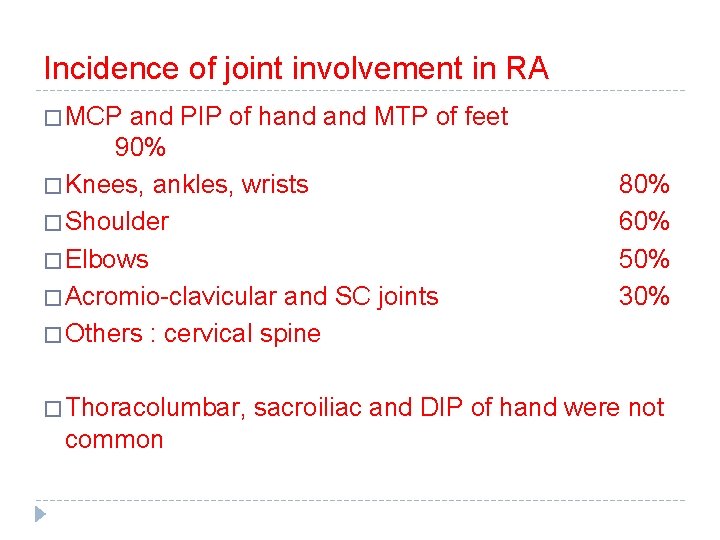 Incidence of joint involvement in RA � MCP and PIP of hand MTP of