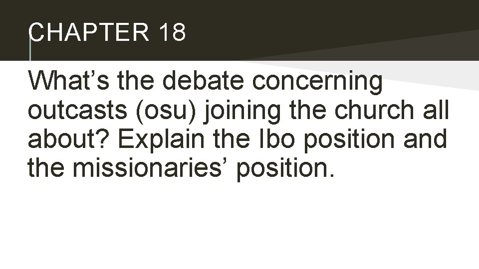 CHAPTER 18 What’s the debate concerning outcasts (osu) joining the church all about? Explain