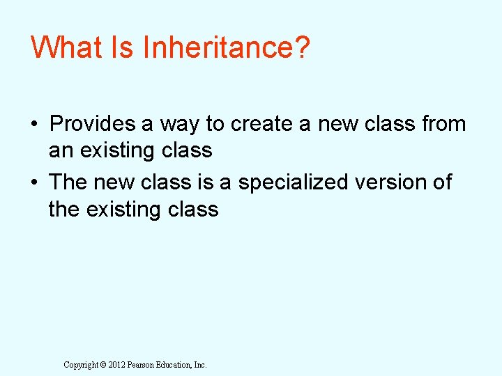 What Is Inheritance? • Provides a way to create a new class from an What Is Inheritance? • Provides a way to create a new class from an