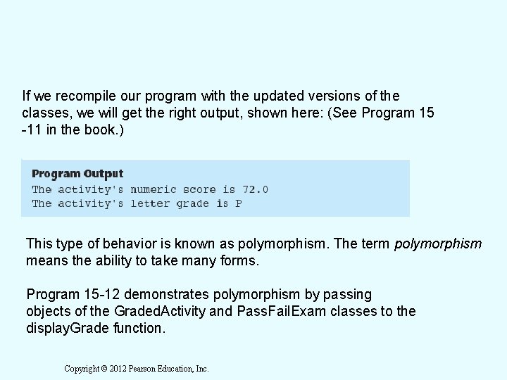If we recompile our program with the updated versions of the classes, we will If we recompile our program with the updated versions of the classes, we will