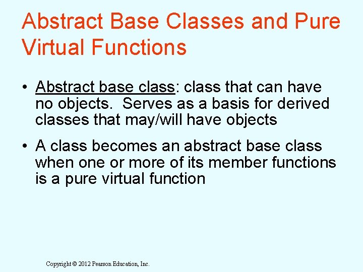 Abstract Base Classes and Pure Virtual Functions • Abstract base class: class that can Abstract Base Classes and Pure Virtual Functions • Abstract base class: class that can