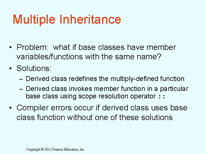 Multiple Inheritance • Problem: what if base classes have member variables/functions with the same Multiple Inheritance • Problem: what if base classes have member variables/functions with the same