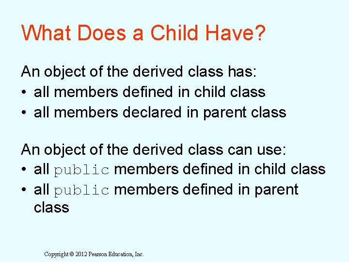 What Does a Child Have? An object of the derived class has: • all What Does a Child Have? An object of the derived class has: • all