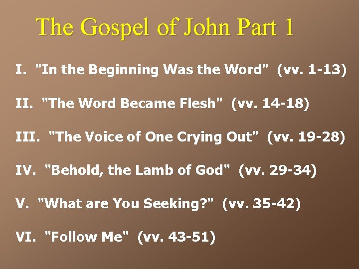 The Gospel of John Part 1 I. "In the Beginning Was the Word" (vv.