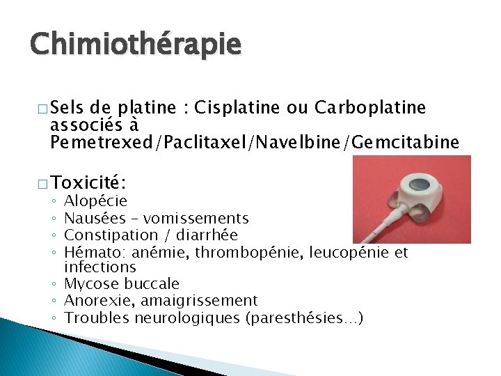 Chimiothérapie � Sels de platine : Cisplatine ou Carboplatine associés à Pemetrexed/Paclitaxel/Navelbine/Gemcitabine � Toxicité: