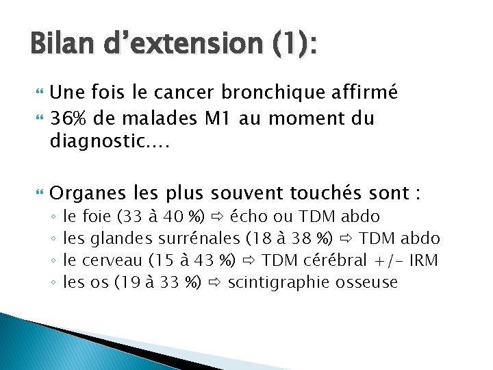 Bilan d’extension (1): Une fois le cancer bronchique affirmé 36% de malades M 1