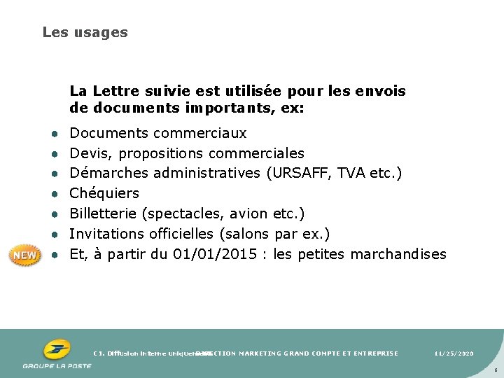 Les usages La Lettre suivie est utilisée pour les envois de documents importants, ex: