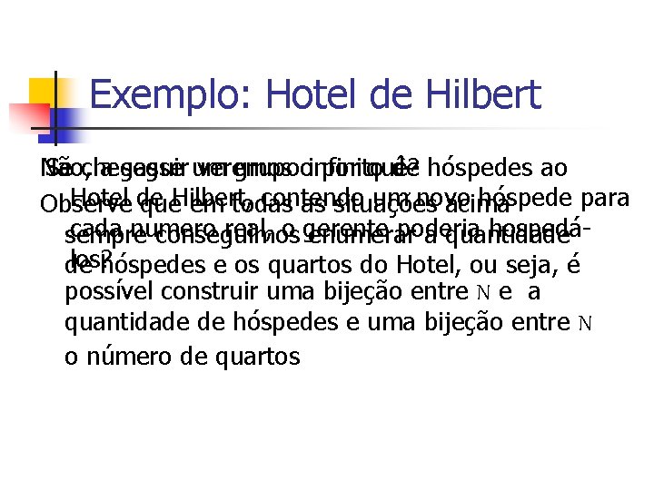 Exemplo: Hotel de Hilbert Não, Se chegasse a seguir um veremos grupooinfinito por quê?