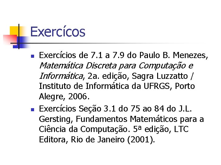 Exercícos n Exercícios de 7. 1 a 7. 9 do Paulo B. Menezes, Matemática