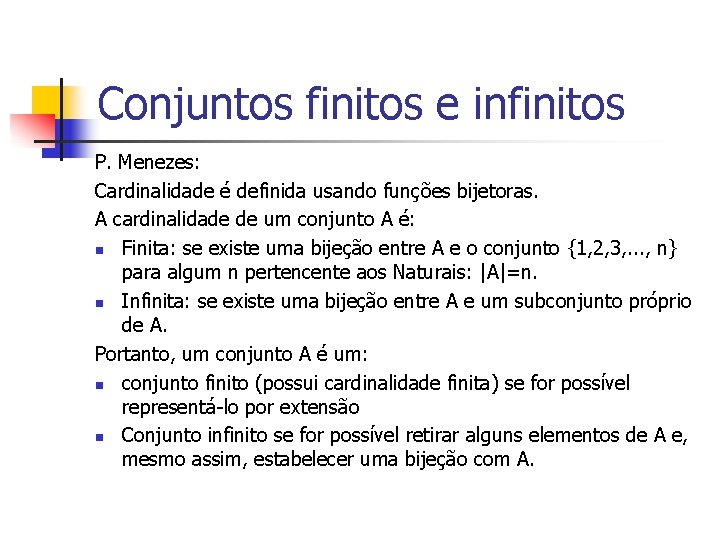 Conjuntos finitos e infinitos P. Menezes: Cardinalidade é definida usando funções bijetoras. A cardinalidade
