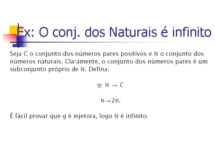Ex: O conj. dos Naturais é infinito 