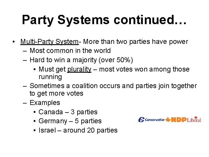Party Systems continued… • Multi-Party System- More than two parties have power – Most