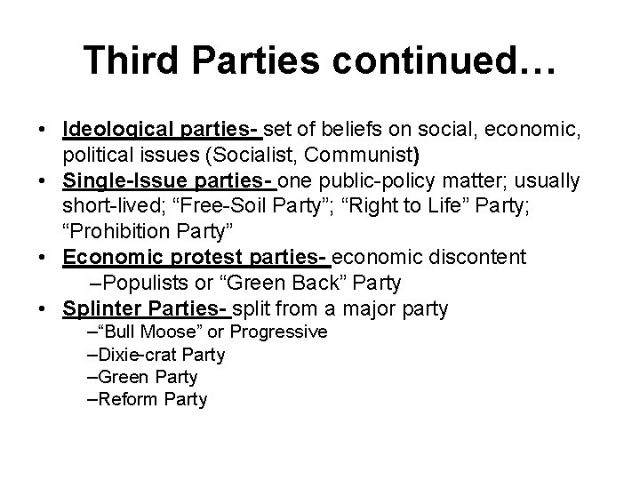 Third Parties continued… • Ideological parties- set of beliefs on social, economic, political issues