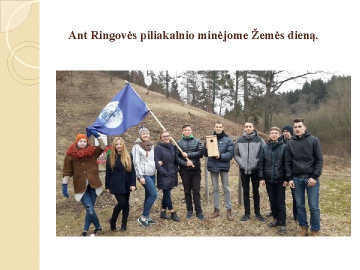  Ant Ringovės piliakalnio minėjome Žemės dieną. 