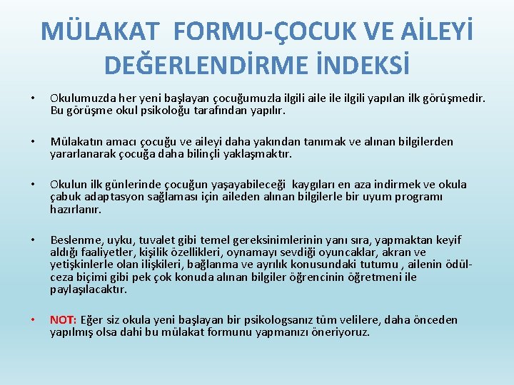 MÜLAKAT FORMU-ÇOCUK VE AİLEYİ DEĞERLENDİRME İNDEKSİ • Okulumuzda her yeni başlayan çocuğumuzla ilgili aile