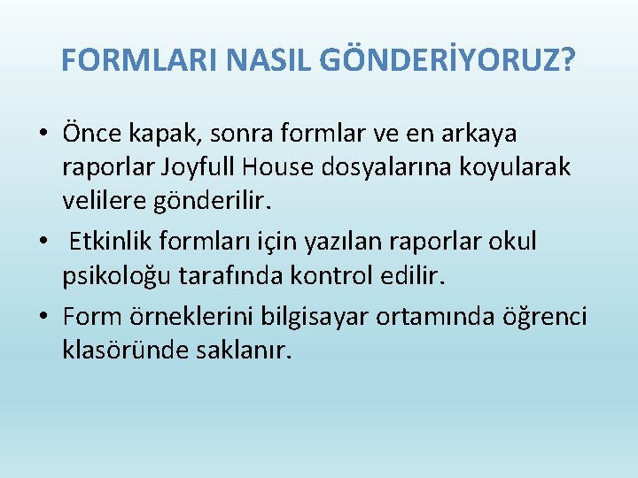 FORMLARI NASIL GÖNDERİYORUZ? • Önce kapak, sonra formlar ve en arkaya raporlar Joyfull House