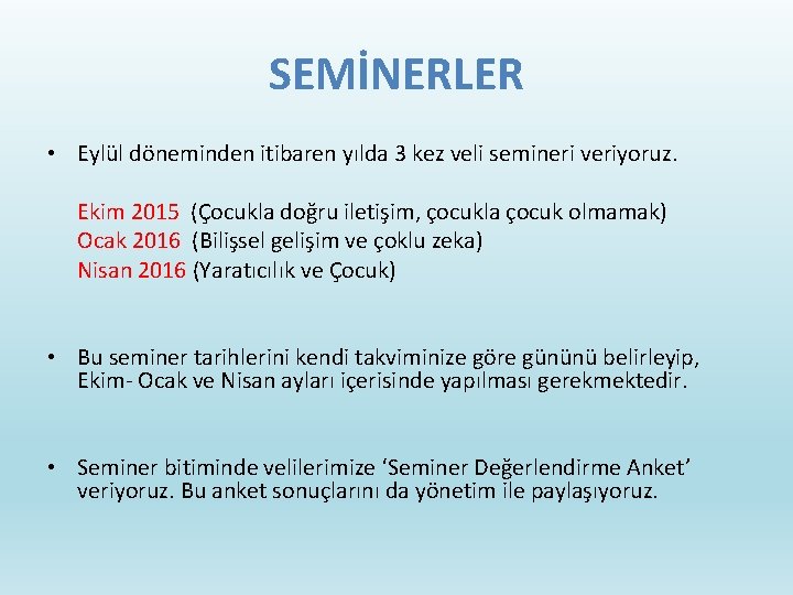 SEMİNERLER • Eylül döneminden itibaren yılda 3 kez veli semineri veriyoruz. Ekim 2015 (Çocukla