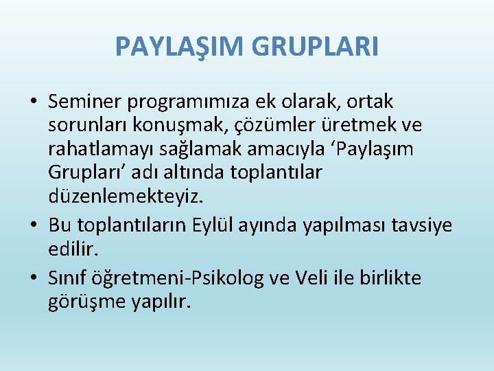 PAYLAŞIM GRUPLARI • Seminer programımıza ek olarak, ortak sorunları konuşmak, çözümler üretmek ve rahatlamayı