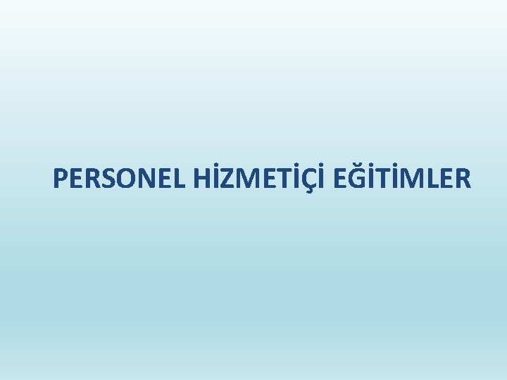 PERSONEL HİZMETİÇİ EĞİTİMLER 