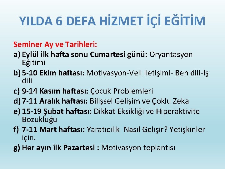 YILDA 6 DEFA HİZMET İÇİ EĞİTİM Seminer Ay ve Tarihleri: a) Eylül ilk hafta