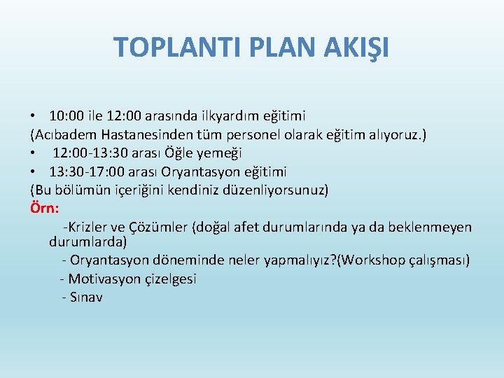 TOPLANTI PLAN AKIŞI • 10: 00 ile 12: 00 arasında ilkyardım eğitimi (Acıbadem Hastanesinden