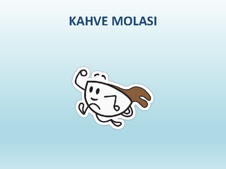 KAHVE MOLASI 