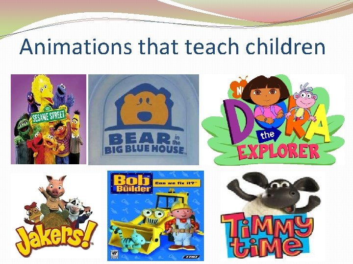 Animations that teach children Animations that teach children