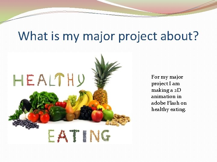 What is my major project about? For my major project I am making a What is my major project about? For my major project I am making a