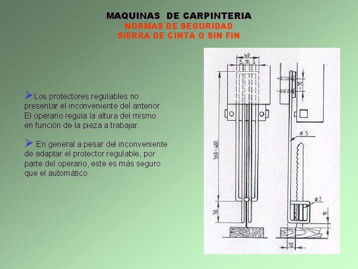 MAQUINAS DE CARPINTERIA NORMAS DE SEGURIDAD SIERRA DE CINTA O SIN FIN ØLos protectores