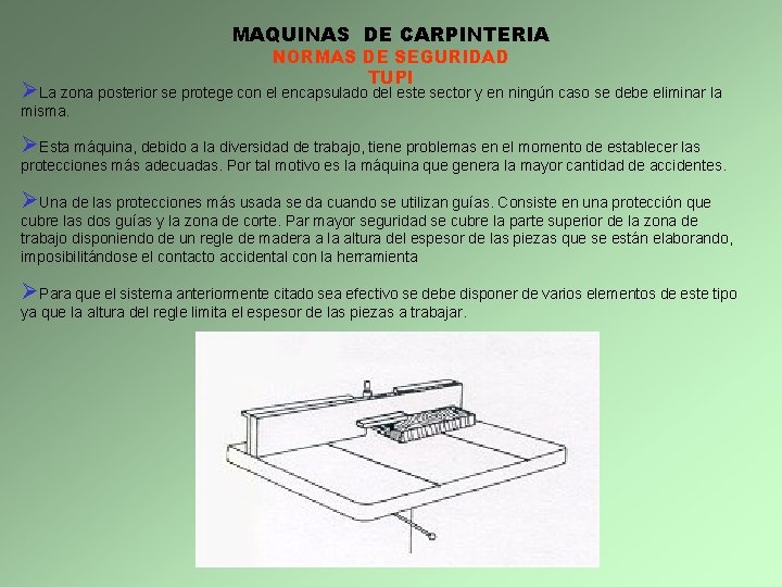 MAQUINAS DE CARPINTERIA NORMAS DE SEGURIDAD TUPI ØLa zona posterior se protege con el