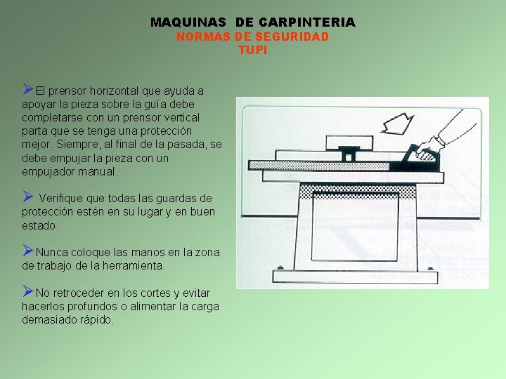 MAQUINAS DE CARPINTERIA NORMAS DE SEGURIDAD TUPI ØEl prensor horizontal que ayuda a apoyar