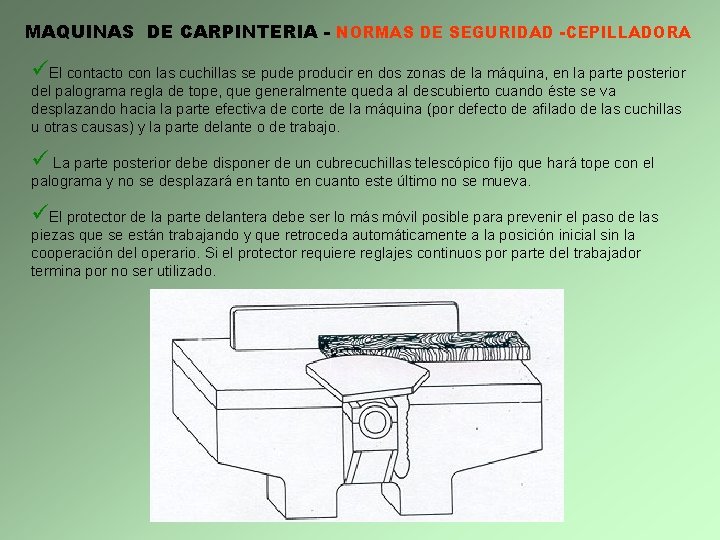 MAQUINAS DE CARPINTERIA - NORMAS DE SEGURIDAD -CEPILLADORA üEl contacto con las cuchillas se