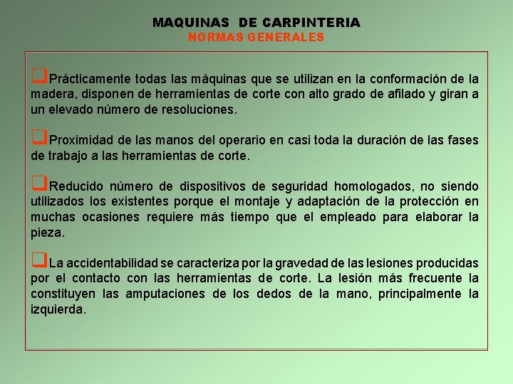 MAQUINAS DE CARPINTERIA NORMAS GENERALES q. Prácticamente todas las máquinas que se utilizan en