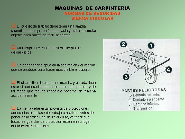 MAQUINAS DE CARPINTERIA NORMAS DE SEGURIDAD SIERRA CIRCULAR q El puesto de trabajo debe