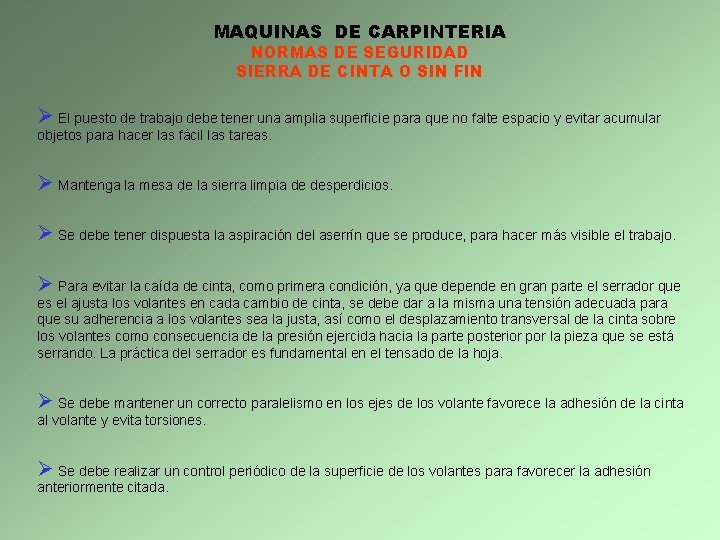 MAQUINAS DE CARPINTERIA NORMAS DE SEGURIDAD SIERRA DE CINTA O SIN FIN Ø El