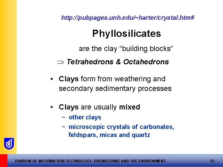 http: //pubpages. unh. edu/~harter/crystal. htm# Phyllosilicates are the clay “building blocks” Tetrahedrons & Octahedrons