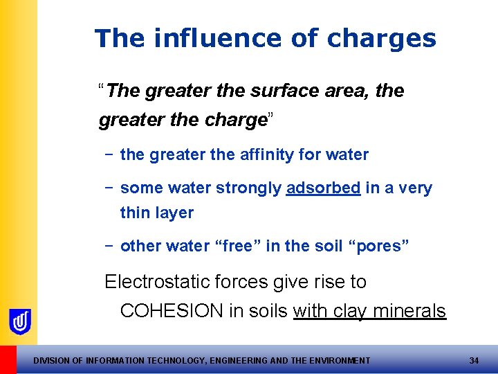 The influence of charges “The greater the surface area, the greater the charge” −