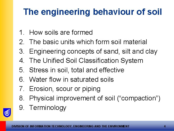 The engineering behaviour of soil 1. 2. 3. 4. 5. 6. 7. 8. 9.