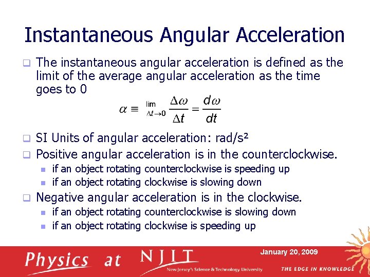 Instantaneous Angular Acceleration q The instantaneous angular acceleration is defined as the limit of Instantaneous Angular Acceleration q The instantaneous angular acceleration is defined as the limit of