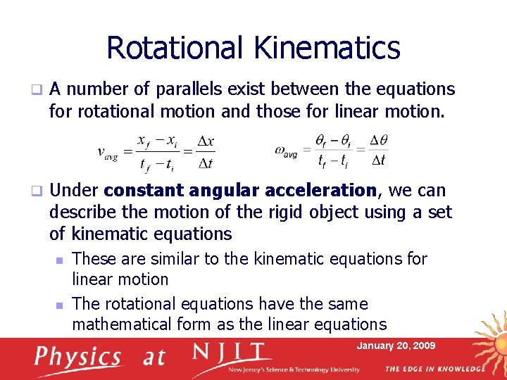 Rotational Kinematics q A number of parallels exist between the equations for rotational motion Rotational Kinematics q A number of parallels exist between the equations for rotational motion