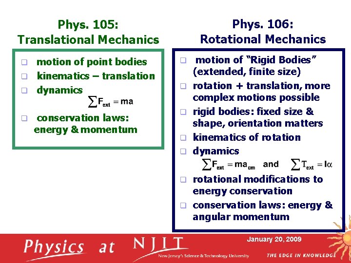 Phys. 106: Rotational Mechanics Phys. 105: Translational Mechanics motion of point bodies q kinematics Phys. 106: Rotational Mechanics Phys. 105: Translational Mechanics motion of point bodies q kinematics