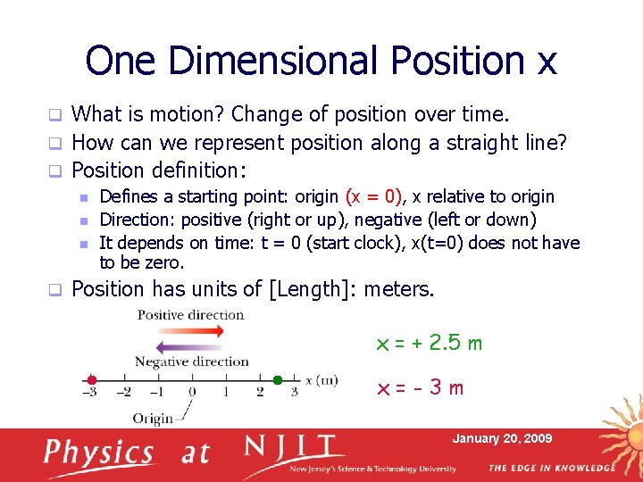 One Dimensional Position x What is motion? Change of position over time. q How One Dimensional Position x What is motion? Change of position over time. q How